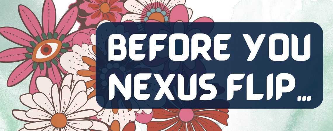 Pink and cream psychedelic flowers on a soft, sage background, with an eye as a flower's center, and the title "Before you Nexus Flip."