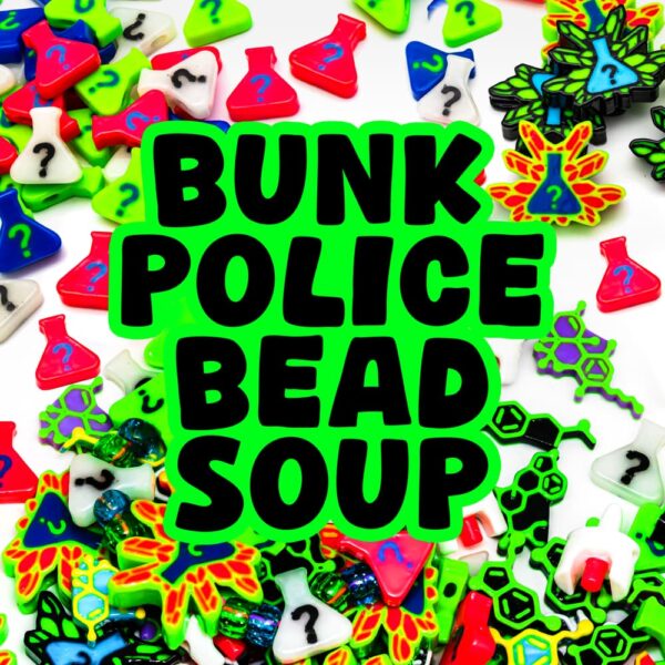 Bunk Police Bead Soup
