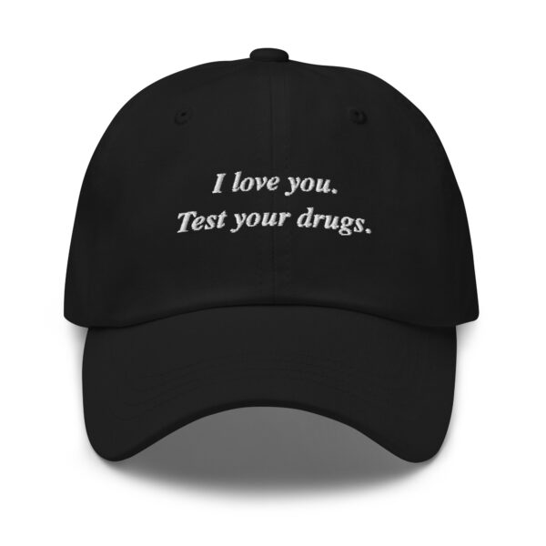 I Love You. Test Your Drugs. Embroidered Dad Hat