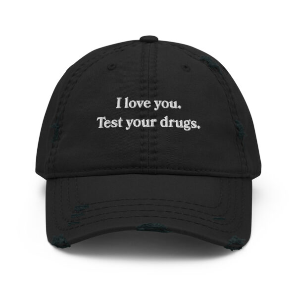 I Love You. Test Your Drugs. Embroidered Distressed Dad Hat