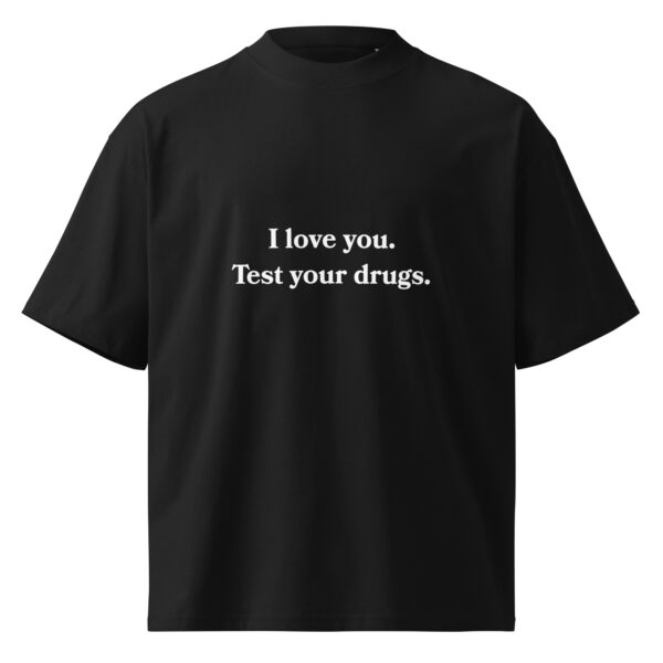 I Love You. Test Your Drugs. Oversized High Neck Tee - Dark