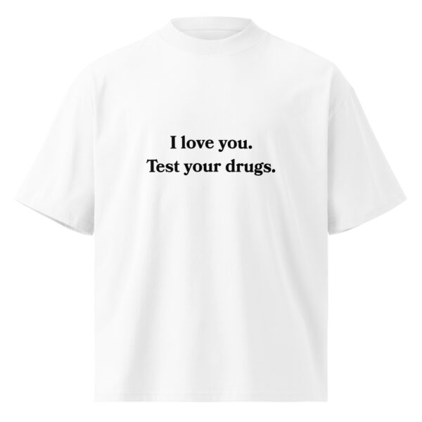 I Love You. Test Your Drugs. Oversized High Neck - Light