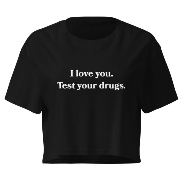 I Love You. Test Your Drugs. Crop Top - Dark