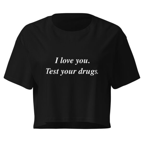 I Love You. Test Your Drugs. Crop Top – Dark