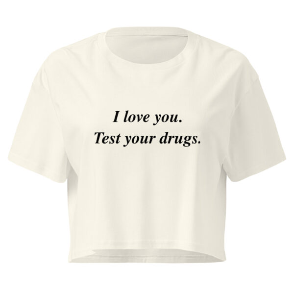 I Love You. Test Your Drugs. Crop Top - Light