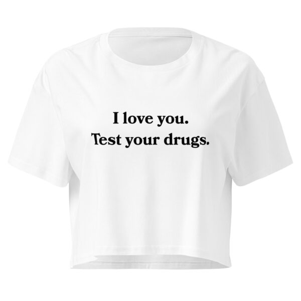I Love You. Test Your Drugs. Crop Top - Light