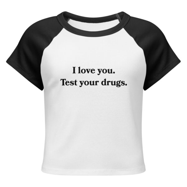 I Love You. Test Your Drugs. Baby Tee